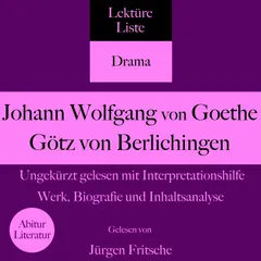 Johann Wolfgang von Goethe: Götz von Berlichingen. Ungekürzt gelesen mit Interpretationshilfe