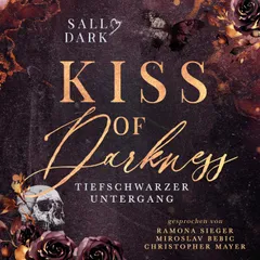 Kiss of Darkness - Tiefschwarzer Untergang - Band 3 (Dark Mafia Romance)