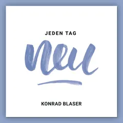 Jeden Tag neu