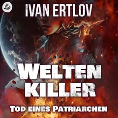 Weltenkiller: Tod eines Patriarchen