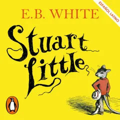 Stuart Little (Latino) (Colección Alfaguara Clásicos)