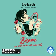 Bésame, que diré que ha sido mala suerte