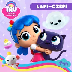 Tru i Tęczowe Królestwo: Łapi–czepi