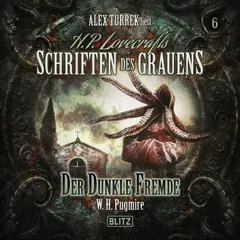 H. P. Lovecrafts Schriften des Grauens - Folge 6: Der dunkle Fremde