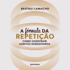 ⁠A fórmula da repetição: como construir hábitos duradouros