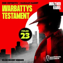 Warbattys Testament (Der Detektiv-Harald Harst, Folge 23)
