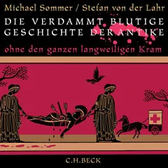 Die verdammt blutige Geschichte der Antike