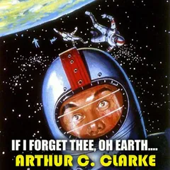 If I Forget Thee, Oh Earth…