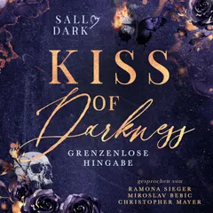 Kiss of Darkness - Grenzenlose Hingabe - Band 2 (Dark Mafia Romance)