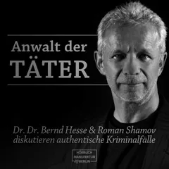 Anwalt der Täter - Dr. Dr. Bernd Hesse und Roman Shamov diskutieren zu authentischen Kriminalfällen