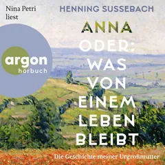 Anna oder: Was von einem Leben bleibt