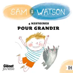 Sam & Watson : compilation de 4 histoires pour grandir