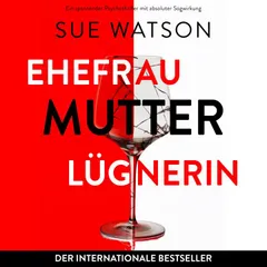 Ehefrau, Mutter, Lügnerin