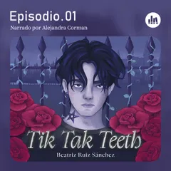 Tik Tak Teeth. Episodio 01