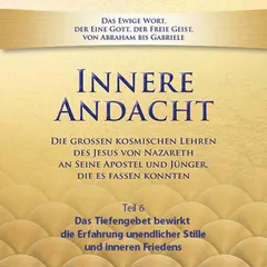 Innere Andacht - Teil 6