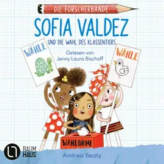 Sofia Valdez und die Wahl des Klassentiers - Die Forscherbande, Teil 4