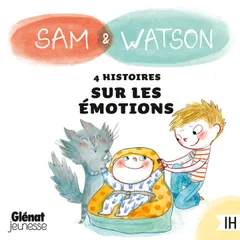 Sam & Watson : compilation de 4 histoires sur les émotions