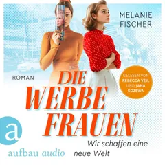 Die Werbefrauen - Wir schaffen eine neue Welt