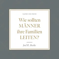 Wie sollten Männer ihre Familien leiten?