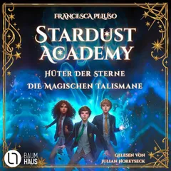 Stardust Academy - Teil 1 & 2 - Hüter der Sterne / Die magischen Talismane