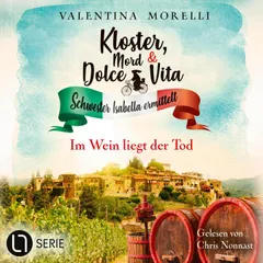 Im Wein liegt der Tod - Kloster, Mord und Dolce Vita - Schwester Isabella ermittelt, Folge 30