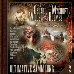 Oscar Wilde & Mycroft Holmes, Sonderermittler der Krone: Ultimative Sammlung Volume 2