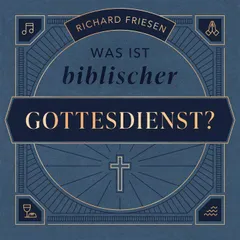 Was ist biblischer Gottesdienst?
