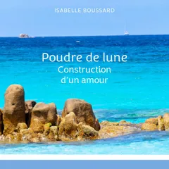 Poudre de lune : Construction d'un amour