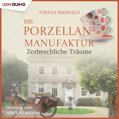 Die Porzellanmanufaktur - Zerbrechliche Träume