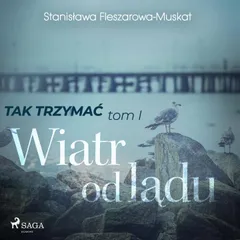 Tak trzymać tom 1: Wiatr od lądu