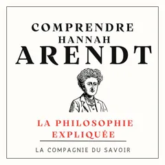 Comprendre Hannah Arendt
