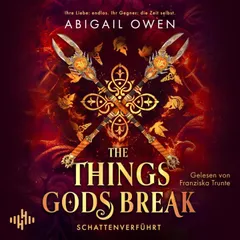 The Things Gods Break – Schattenverführt (Schattenverführt-Reihe 2)