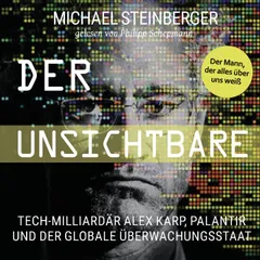 Der Unsichtbare: Tech-Milliardär Alex Karp, Palantir und der globale Überwachungsstaat