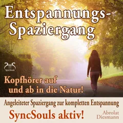 Entspannungsspaziergang: Angeleiteter Spaziergang zur kompletten Entspannung - SyncSouls aktiv