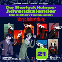 Marys Auferstehung (Der Sherlock Holmes-Adventkalender: Die sieben Todsünden, Folge 21)