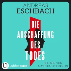 Die Abschaffung des Todes - Thriller