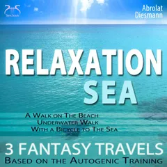 Relaxation "Sea" - Dreamlike Fantasy Travels and Autogenic Training - walking on the beach, under water, with the bicycle - with the sounds of nature and relaxationmusic 432 Hz