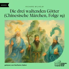 Die drei waltenden Götter (Chinesische Märchen, Folge 19)