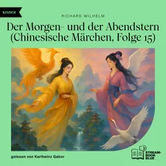 Der Morgen- und der Abendstern (Chinesische Märchen, Folge 15)