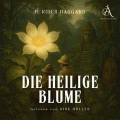 Die heilige Blume - Hörbuch Klassiker