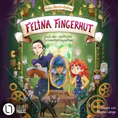 Felina Fingerhut und der verflixte Schmetterlingseffekt - Felina Fingerhut, Teil 2