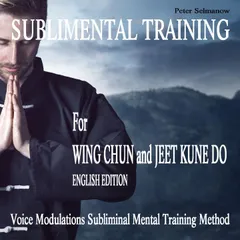 Sublimental Training for Wing Chun und Jeet Kune Do