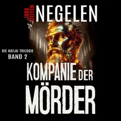 Kompanie der Mörder: Die Katja-Trilogie – Band 2 (Historischer Weltkriegs-Thriller)