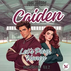 Caiden. Let's Play, Honey – Das Hörspiel Teil 2