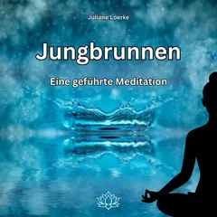Jungbrunnen - Eine geführte Meditation