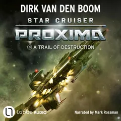 A Trail of Destruction - Star Cruiser Proxima, Episode 3