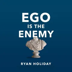 Ego Is the Enemy