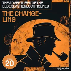 The Changeling (The Adventures of the Elderly Sherlock Holmes, Episode 20)