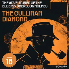 The Cullinan Diamond (The Adventures of the Elderly Sherlock Holmes, Episode 18)