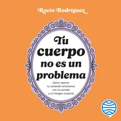 Tu cuerpo no es un problema